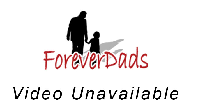 ForeverDads Video Unavailable